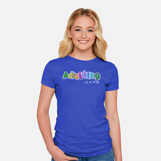 Adulting Is A Trap-Womens-Fitted-Tee-NMdesign