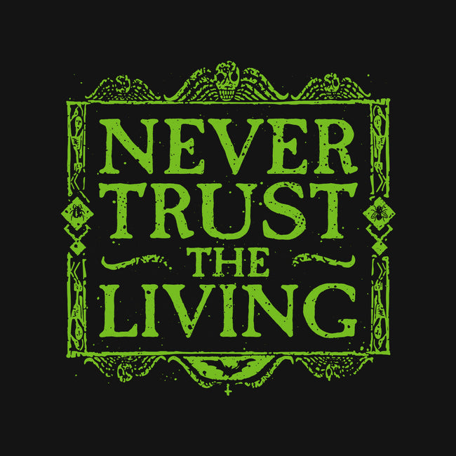 Never Trust Living-Unisex-Basic-Tee-teesgeex