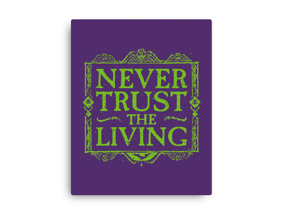 Never Trust Living