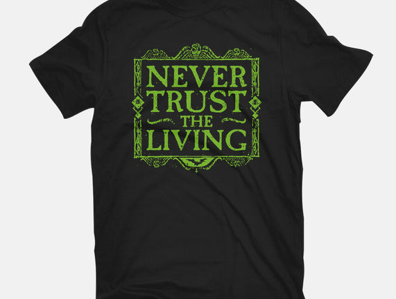 Never Trust Living