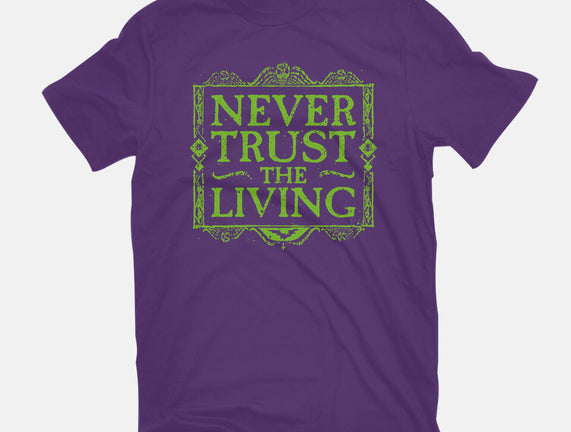 Never Trust Living