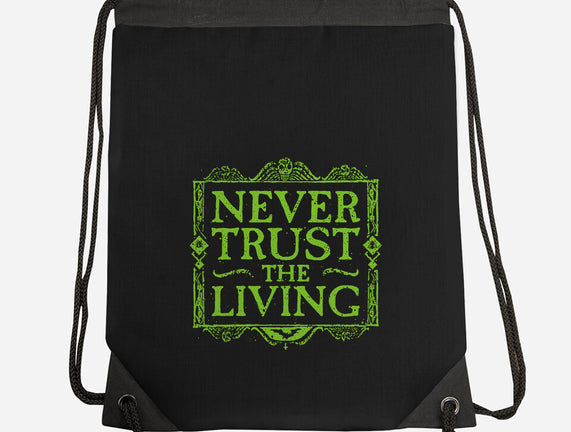 Never Trust Living