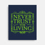 Never Trust Living-None-Stretched-Canvas-teesgeex