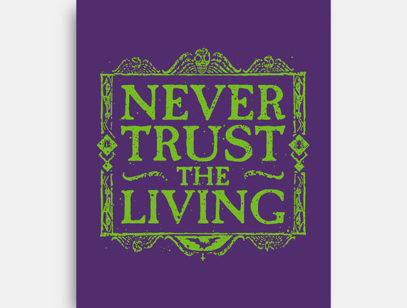 Never Trust Living