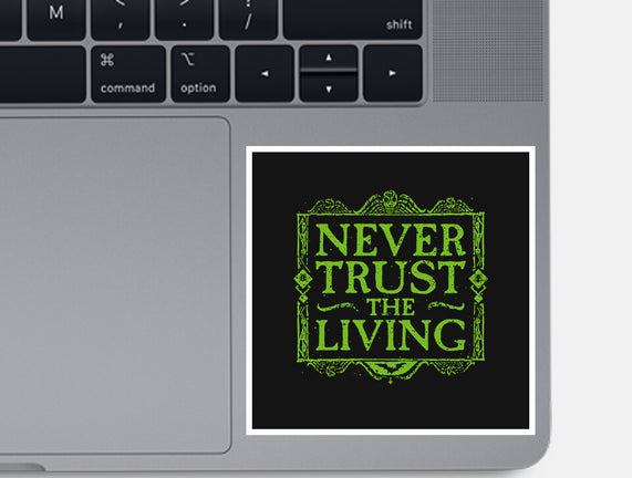 Never Trust Living