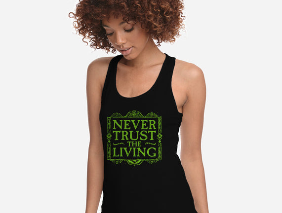 Never Trust Living