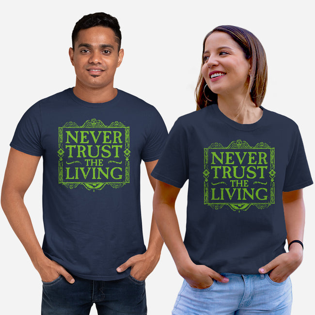 Never Trust Living-Unisex-Basic-Tee-teesgeex