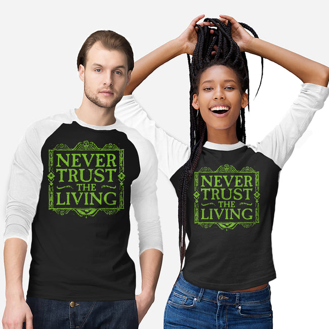 Never Trust Living-Unisex-Baseball-Tee-teesgeex