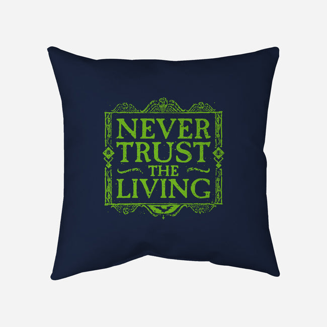 Never Trust Living-None-Removable Cover w Insert-Throw Pillow-teesgeex