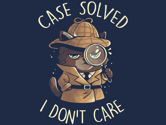 Case Solved I Don't Care