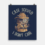 Case Solved I Don't Care-None-Matte-Poster-eduely