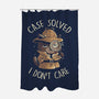 Case Solved I Don't Care-None-Polyester-Shower Curtain-eduely