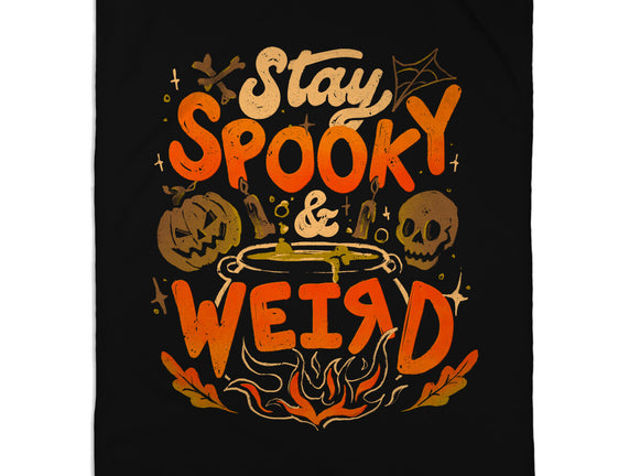 Stay Spooky And Weird