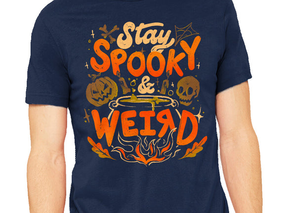 Stay Spooky And Weird