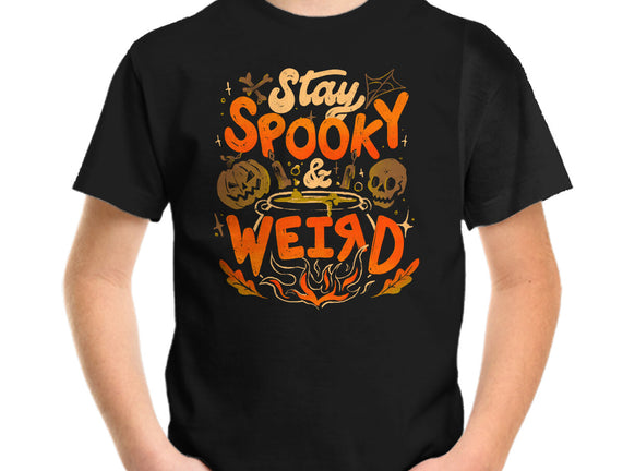 Stay Spooky And Weird