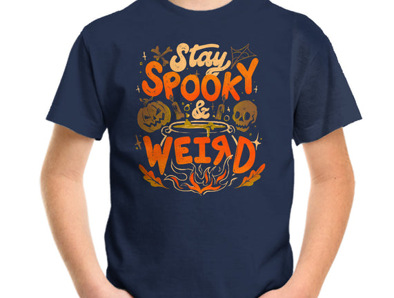 Stay Spooky And Weird