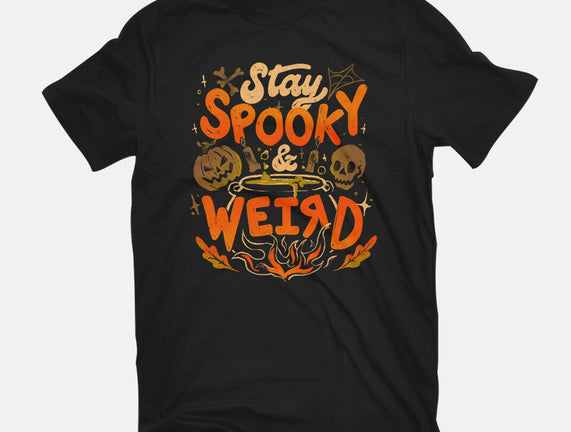 Stay Spooky And Weird