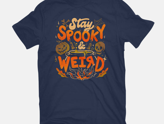 Stay Spooky And Weird