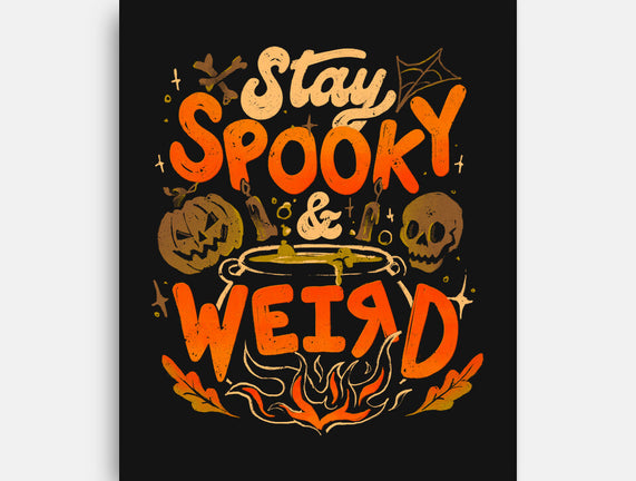 Stay Spooky And Weird