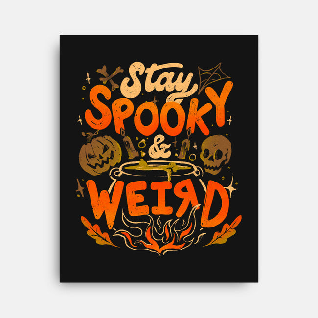 Stay Spooky And Weird-None-Stretched-Canvas-eduely