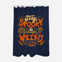 Stay Spooky And Weird-None-Polyester-Shower Curtain-eduely