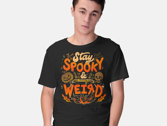 Stay Spooky And Weird