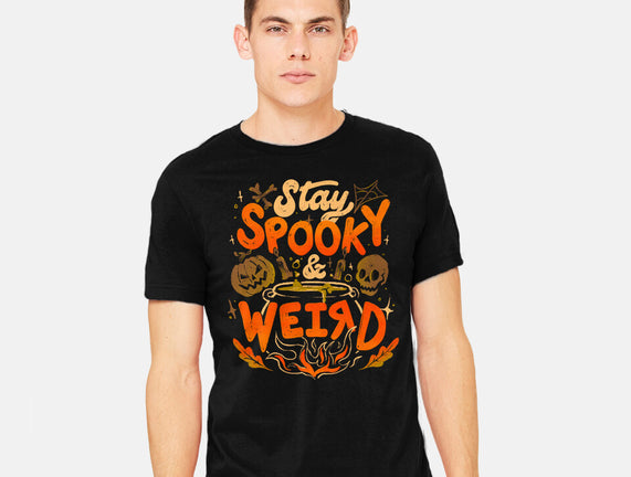 Stay Spooky And Weird