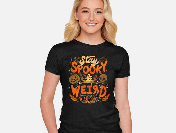 Stay Spooky And Weird