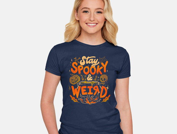 Stay Spooky And Weird