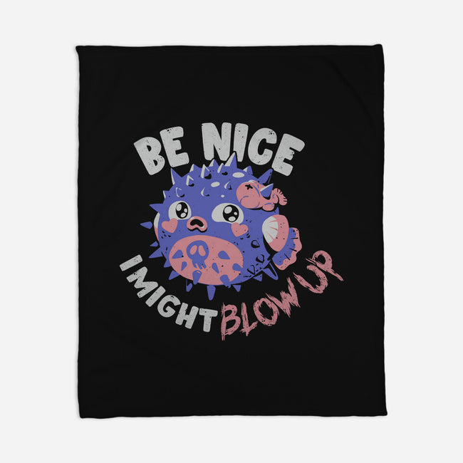 Be Nice I Might Blow Up-None-Fleece-Blanket-Estudio Horta