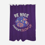 Be Nice I Might Blow Up-None-Polyester-Shower Curtain-Estudio Horta