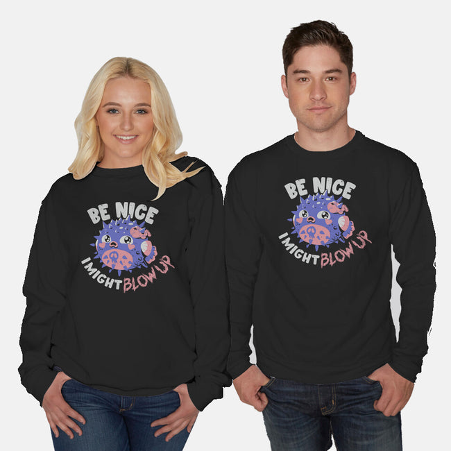 Be Nice I Might Blow Up-Unisex-Crew Neck-Sweatshirt-Estudio Horta