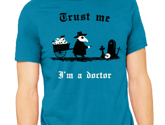 I Am A Doctor Trust Me