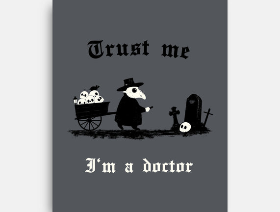 I Am A Doctor Trust Me