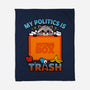 My Politics Is Trash-None-Fleece-Blanket-Boggs Nicolas