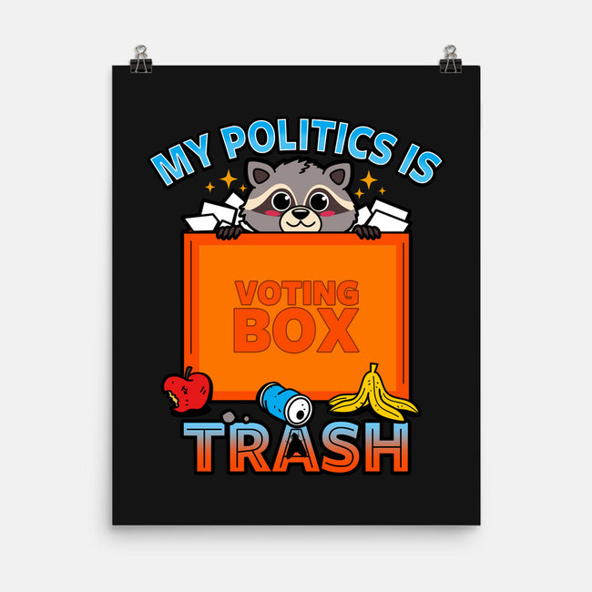 My Politics Is Trash-None-Matte-Poster-Boggs Nicolas