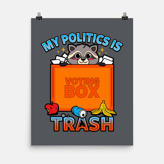 My Politics Is Trash-None-Matte-Poster-Boggs Nicolas