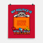 My Politics Is Trash-None-Matte-Poster-Boggs Nicolas