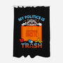 My Politics Is Trash-None-Polyester-Shower Curtain-Boggs Nicolas