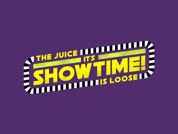 The Juice Is Loose Showtime