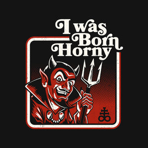 I Was Born Horny