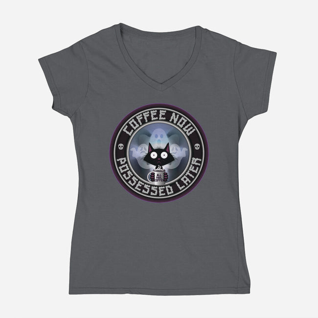 Coffee Now Possessed Later-Womens-V-Neck-Tee-Whimsical Thinker