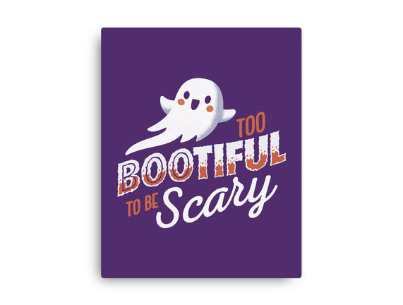 To Bootiful To Be Scary