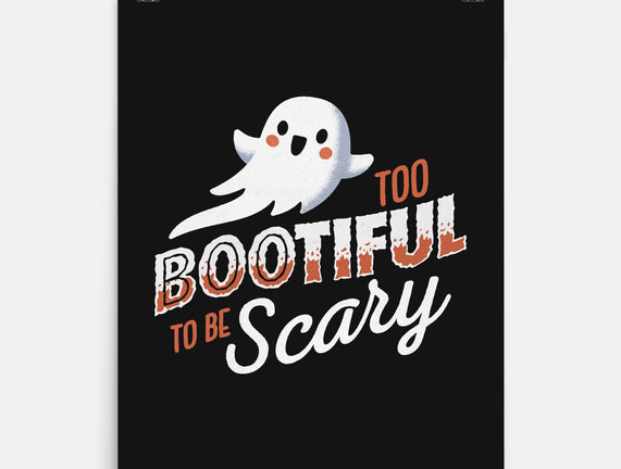 To Bootiful To Be Scary