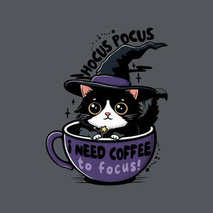 I Need Coffee To Focus