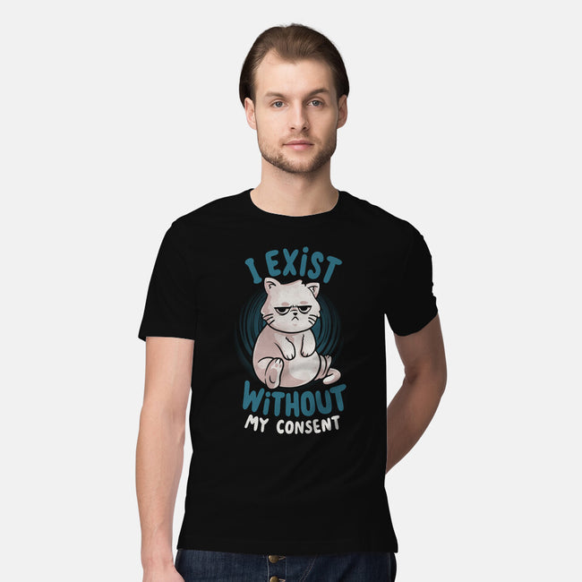 I Exist Without My Consent-Mens-Premium-Tee-eduely