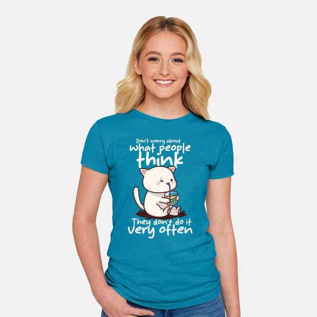 Don't Worry What People Think-Womens-Fitted-Tee-fanfabio