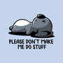 Please Don't Make Me Do Stuff-None-Drawstring-Bag-koalastudio