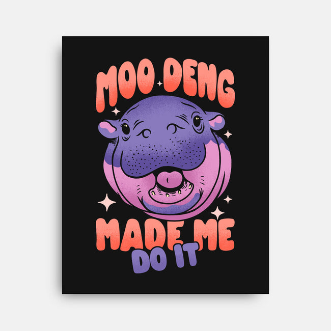 Moo Deng Made Me Do It-None-Stretched-Canvas-sachpica