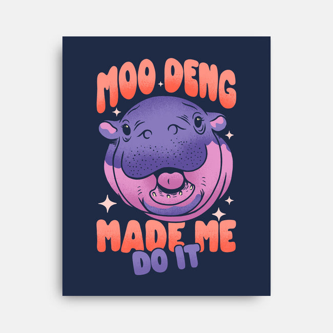 Moo Deng Made Me Do It-None-Stretched-Canvas-sachpica